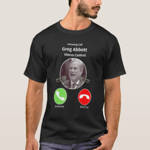 Camiseta Llamada entrante Greg Abbott Uterus Control Texas
