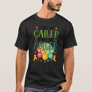 Camiseta Llamada Hazme Holler Bingo Lottery Women