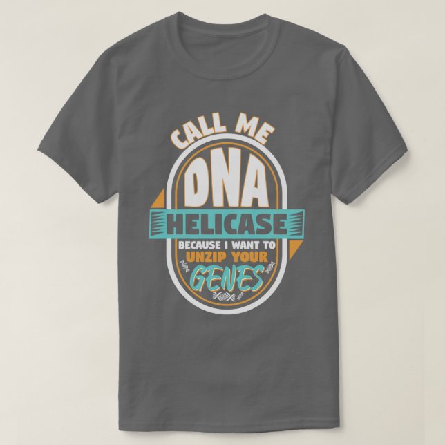 Camiseta Llámame ADN Helicase Descomprima sus genes (Diseño del anverso)