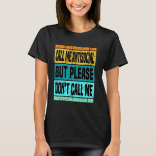Camiseta Llámame antisocial pero por favor no me llames gra