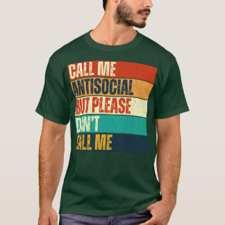 Camiseta Llámame antisocial pero por favor no me llames gra