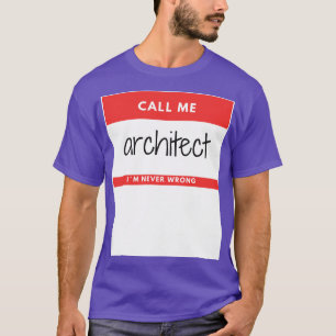 Camiseta Llámame Arquitecto Yo Nunca Me Equivoco Pegatina R