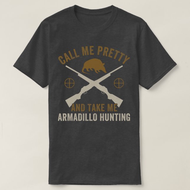 Camiseta Llámame Bonito Llévame Armadillo de caza Armadillo (Diseño del anverso)