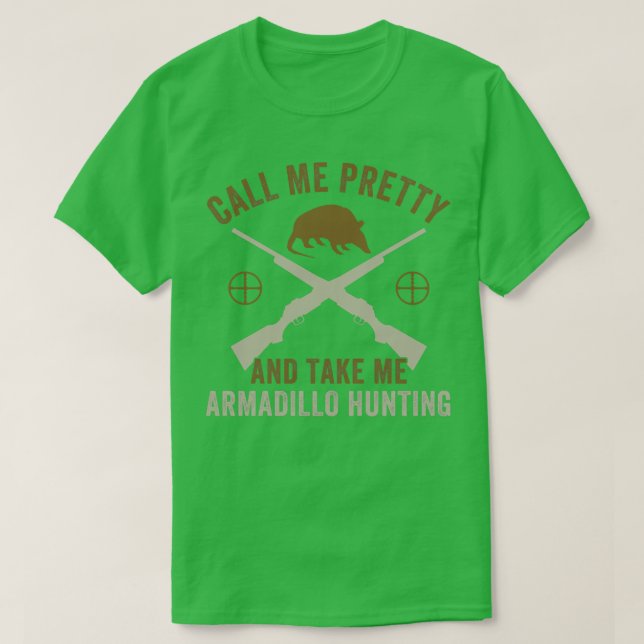 Camiseta Llámame Bonito Llévame Armadillo de caza Armadillo (Diseño del anverso)