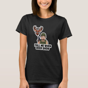 Camiseta Llámame Cuando El Deer Show