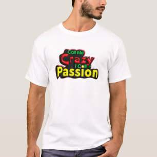 Camiseta Llámame loca, yo le llamo pasión,