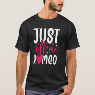 Camiseta Llámame Romeo Feliz Día de San Valentín 2022