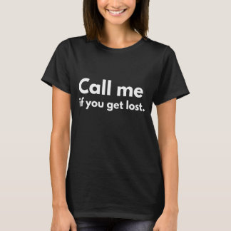 Camiseta Llámame si te pierdes. ¡Llámame! divertido