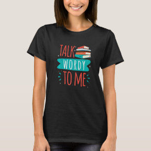 Camiseta Llamar a Wordy To Me para una lombriz de libros de