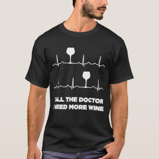 Camiseta Llame Al Médica Que Necesito Más Vino, Funny S