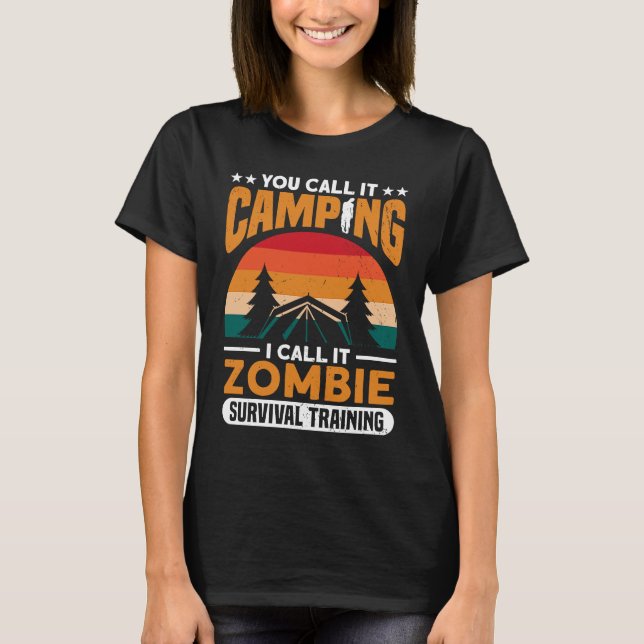 Camiseta Llamémoslo Camping Lo Llamo Supervivencia Zombie H (Anverso)