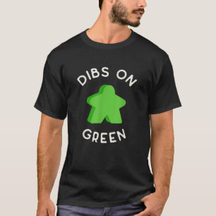 Camiseta Llamo a Dibs sobre ese Green Meeple porque siempre