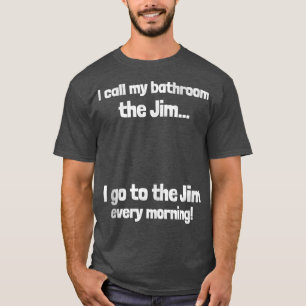 Camiseta Llamo gracioso a mi cuarto de baño el Chiste Jim A