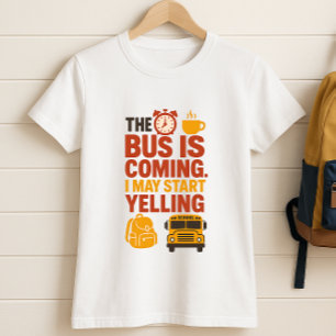 Camiseta Llega el autobús, puedo empezar a gritar, padres d