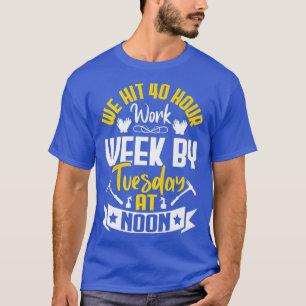 Camiseta Llegamos a la Semana de Trabajo de 40 horas Granje