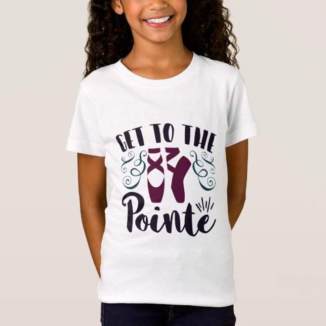 Camiseta Llegar a la bailarina de ballet Pointe (Anverso)