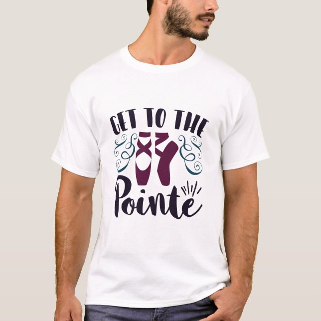 Camiseta Llegar a la bailarina de ballet Pointe Ballerina (Anverso)
