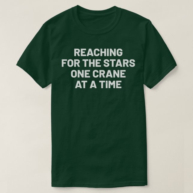 Camiseta Llegar a las estrellas de una grúa a la vez (Diseño del anverso)