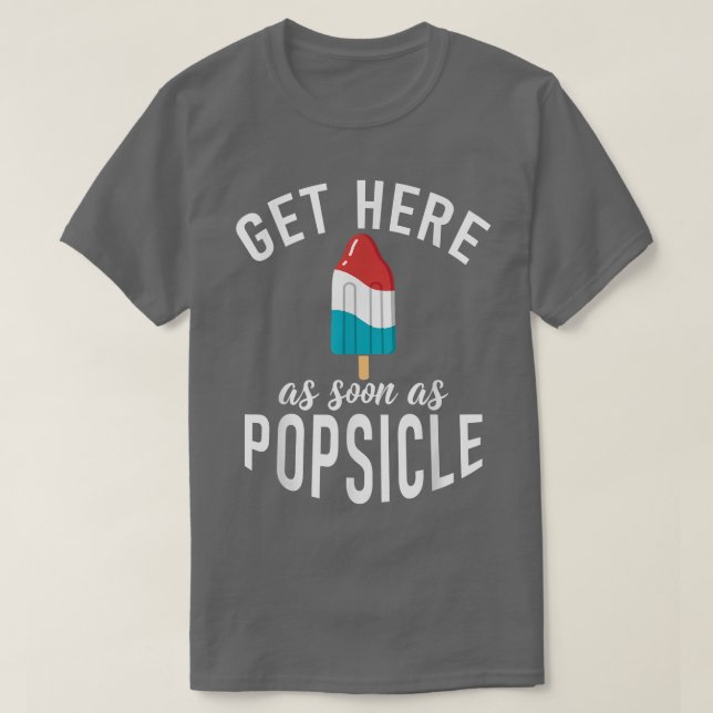 Camiseta Llegar tan pronto como Popsicle divertido helado  (Diseño del anverso)