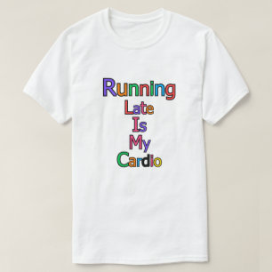 Camiseta Llegar Tarde es Mi Cardio