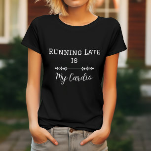 Camiseta Llegar Tarde es Mi Cardio