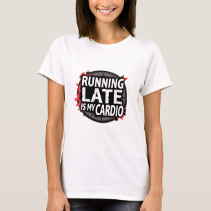 Camiseta Llegar Tarde Es Mi Cardio - Divertido Juego de Pal