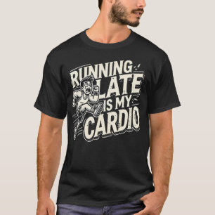 Camiseta Llegar Tarde Es Mi Cardio - Gimnasio Funny