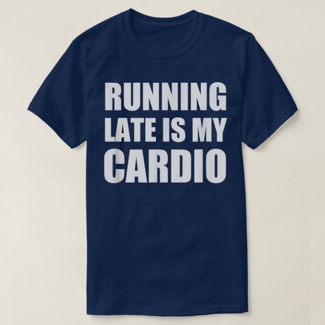 Camiseta Llegar tarde es mi Cardio T Funny Eercis T (Diseño del anverso)