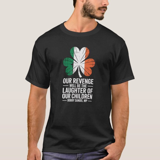 Camiseta Llegará nuestro día Bobby Sands Saint Patrick's Te (Anverso)