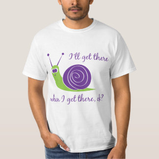 Camiseta Llegaré allí cuando llegue, ¿vale?