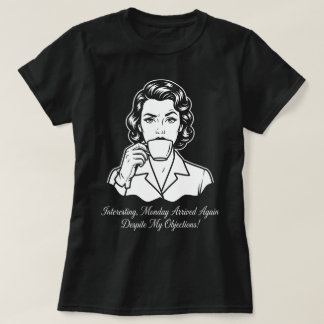 Camiseta Llegó el lunes de nuevo Retro sarcástico