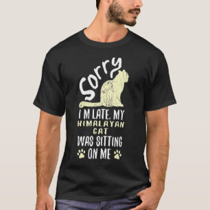 Camiseta Llego tarde a que mi gato del Himalaya estaba sent
