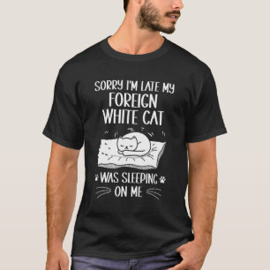 Camiseta Llego tarde, mi gato blanco extranjero me estaba d