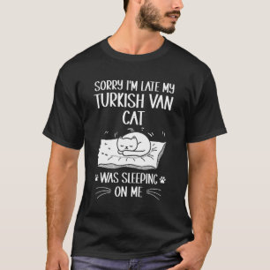Camiseta Llego tarde, mi gato turco de Van estaba durmiendo