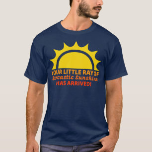 Camiseta Llegó tu pequeño rayo de sol sarcástico