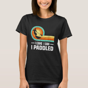 Camiseta Llegué A Ver Que Había Acompañado El Paddleboard