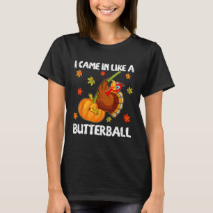 Camiseta Llegué Como Un Gracioso Fabundo De Butterball Feli