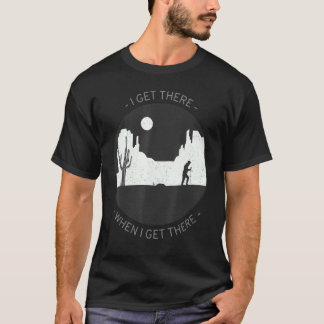 Camiseta Llegué Cuando Llegué A Caminar Por Largas Carreter