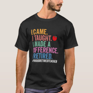 Camiseta Llegué Enseñé Hice una Diferencia Divertido Jubila