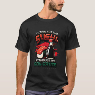 Camiseta Llegué Por El Sushi Me Quedé Por La Salsa De Soja 