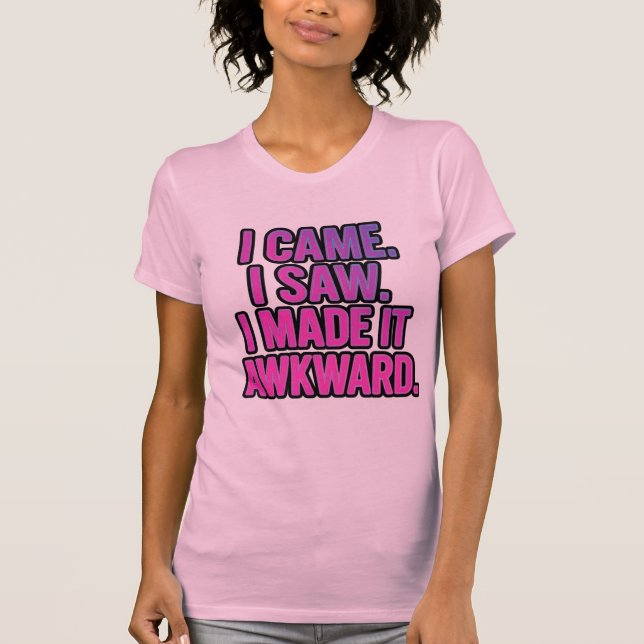 Camiseta Llegué. Vi. Lo Hice Incomodo. (Anverso)