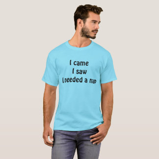 Camiseta Llegué, Vi, Necesitaba una Siesta — Divertido Sarc