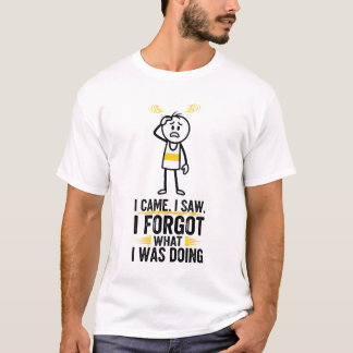 Camiseta Llegué Vi Olvidé Lo Que Estaba Haciendo