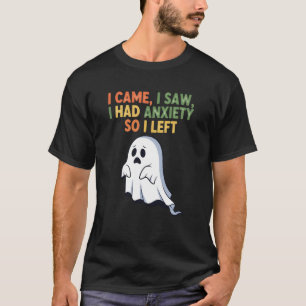 Camiseta Llegué, Vi, Tuve Ansiedad Así Que Me Fui