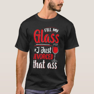 Camiseta Llena Mi Vidrio Acabo De Divorciar Mujeres Fiestas