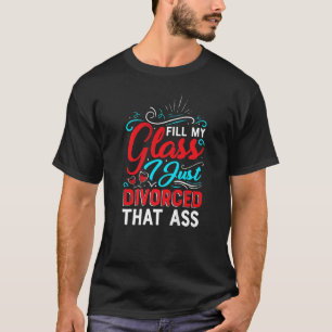 Camiseta Llena Mi Vidrio Acabo De Divorciar Mujeres Fiestas