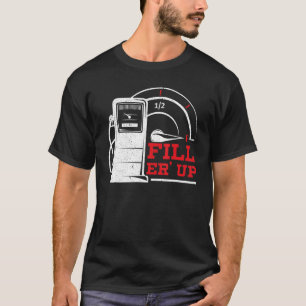Camiseta Llene "Er Up Gas Station Attendt Gas Pump Gasolin