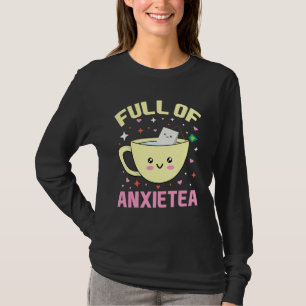 Camiseta Lleno De Anxietea Cute Cup De Té Y Té Bolsa Y