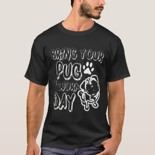 Camiseta Lleva a tu Pug al Día de Trabajo