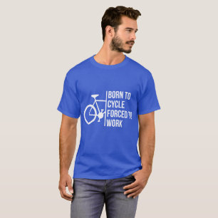 Camiseta Llevado completar un ciclo forzado para trabajar